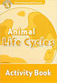 Level 5: Animal Life Cycles Activity Book/Oxford Read and Discover