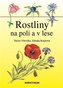 Rostliny na poli a v lese
