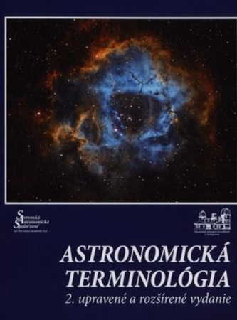 Astronomická terminológia (2. upravené a rozšírené vydanie) Astronomická terminológia (2. upravené a rozšírené vydanie)