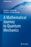 A Mathematical Journey to Quantum Mechanics