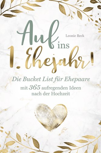 Auf ins 1. Ehejahr! Die Bucket List für Ehepaare mit 365 aufregenden Ideen nach der Hochzeit
