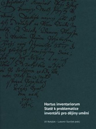 Hortus inventariorum. Statě k problematice inventářů pro dějiny umění