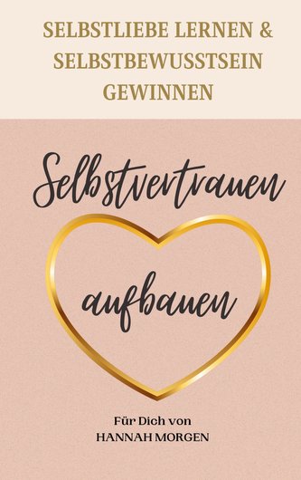 Selbstvertrauen aufbauen Selbstliebe lernen & Selbstbewusstsein gewinnen