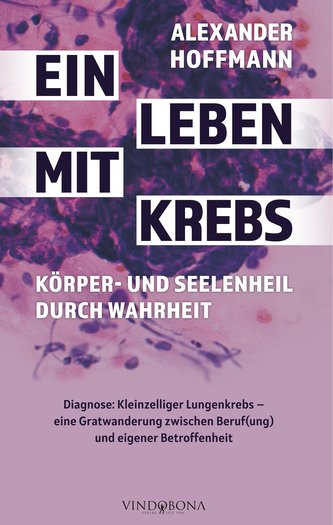 Ein Leben mit Krebs - Körper- und Seelenheil durch Wahrheit