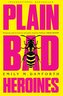 Plain Bad Heroines
