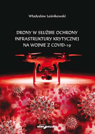 Drony w służbie ochrony infrastruktury krytycznej na wojnie z COVID-19 Drony w służbie ochrony infrastruktury krytycznej na wojnie z COVID-19