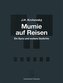 Mumie auf Reisen / Mumie na cestách