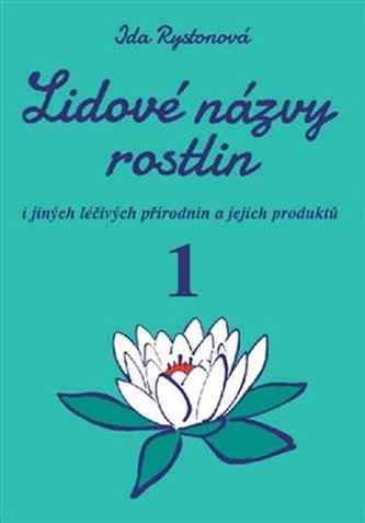 Lidové názvy rostlin i jiných léčivých přírodnin a jejich produktů. 1. a 2. část