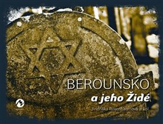 Berounsko a jeho Židé Berounsko a jeho Židé