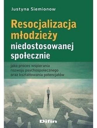 Resocjalizacja młodzieży niedostosowanej społecznie