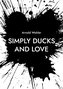 Simply ducks and love