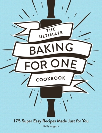 The Ultimate Baking for One Cookbook