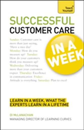 Successful Customer Care in a Week: Teach Yourself