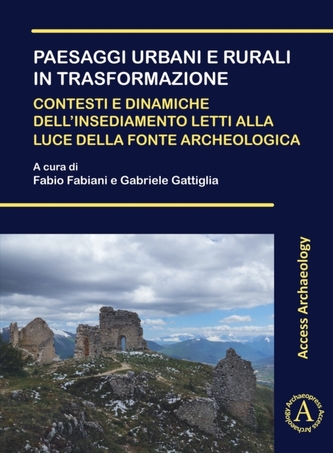 Paesaggi urbani e rurali in trasformazione. Contesti e dinamiche dell'insediamento letti alla luce della fonte archeolog