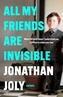 All My Friends Are Invisible