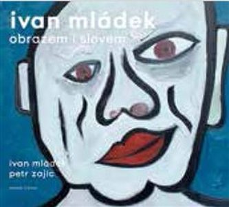 Ivan Mládek obrazem i slovem