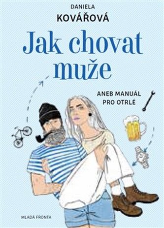 Jak chovat muže aneb Manuál pro otrlé