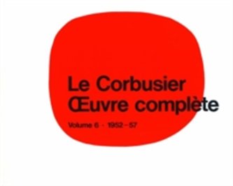 Le Corbusier - OEuvre complete Volume 6: 1952-1957