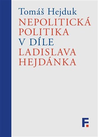 Nepolitická politika v díle Ladislava Hejdánka