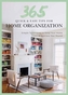 365 Quick & Easy Tips: Home Organization: Simple Techniques to Keep Your Home Neat and Tidy Year Round