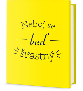 Neboj se buď šťastný