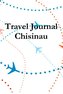 Travel Journal Chisinau
