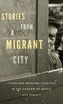 Stories from a Migrant City