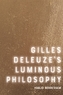 Gilles Deleuze's Luminous Philosophy