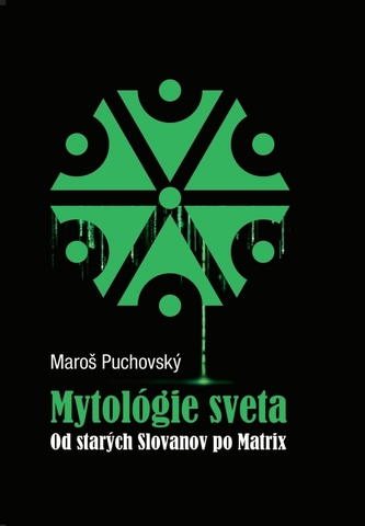 Mytológie sveta Od starých Slovanov po Matrix