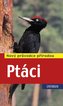 Ptáci - Nový průvodce přírodou