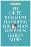 111 Orte rund um Hamburg, die man gesehen haben muss
