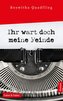 Ihr wart doch meine Feinde