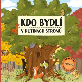Kdo bydlí v dutinách stromů Kdo bydlí v dutinách stromů