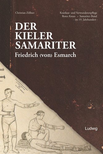 Der Kieler Samariter Friedrich (von) Esmarch (1823-1908)