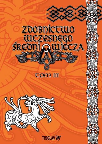 Zdobnictwo wczesnego średniowiecza Tom 3