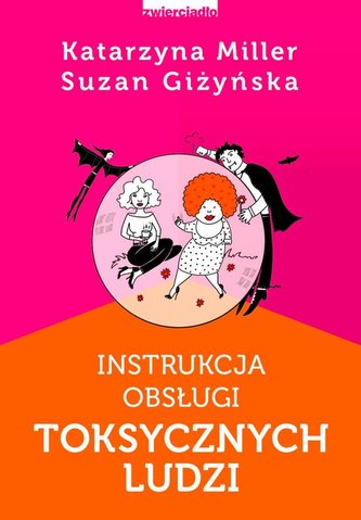 Instrukcja obsługi toksycznych ludzi