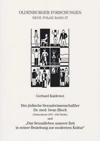 Der jüdische Sexualwissenschaftler Dr. med. Iwan Bloch (Delmenhorst 1872 - 1922 Berlin) und "Das Sexualleben unserer Zeit in sei