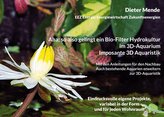 Aha; so also gelingt ein Bio-Filter Hydrokultur im 3D-Aquarium. Imposante 3D Aquaristik