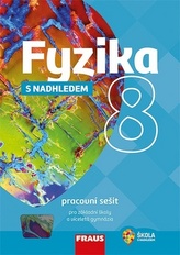 Fyzika 8 s nadhledem Pracovní sešit pro základní školy a víceletá gymnázia