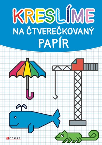 Kreslíme na čtverečkovaný papír Kreslíme na čtverečkovaný papír
