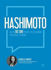 Hashimoto Jak w 90 dni pozbyć się objawów i odzyskać zdrowie