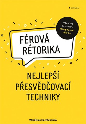 Férová rétorika - Nejlepší přesvědčovací techniky Férová rétorika - Nejlepší přesvědčovací techniky