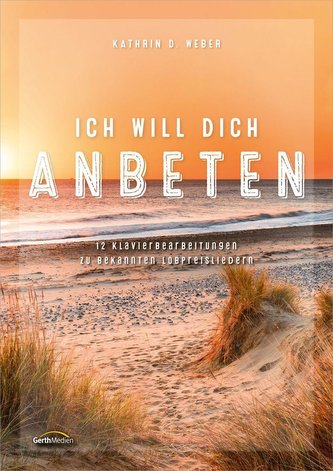 Ich will dich anbeten - Klavierpartitur