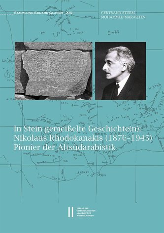In Stein gemeisselte Geschichte(n): Nikolaus Rhodokanakis (1876¿1945), Pionier der Altsüdarabistik