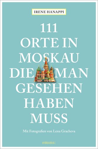 111 Orte in Moskau, die man gesehen haben muss