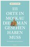 111 Orte in Moskau, die man gesehen haben muss