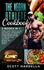 The Vegan Athlete Cookbook: 3 books in 1. Power - Ethics - Health. You can have them all. The Vegan High Protein Guide for Athle