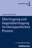 Übertragung und Gegenübertragung im therapeutischen Prozess