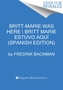 Britt-Marie Was Here \\ Britt-Marie estuvo aqui (Spanish edition)