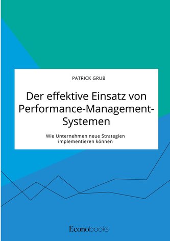 Der effektive Einsatz von Performance-Management-Systemen. Wie Unternehmen neue Strategien implementieren können